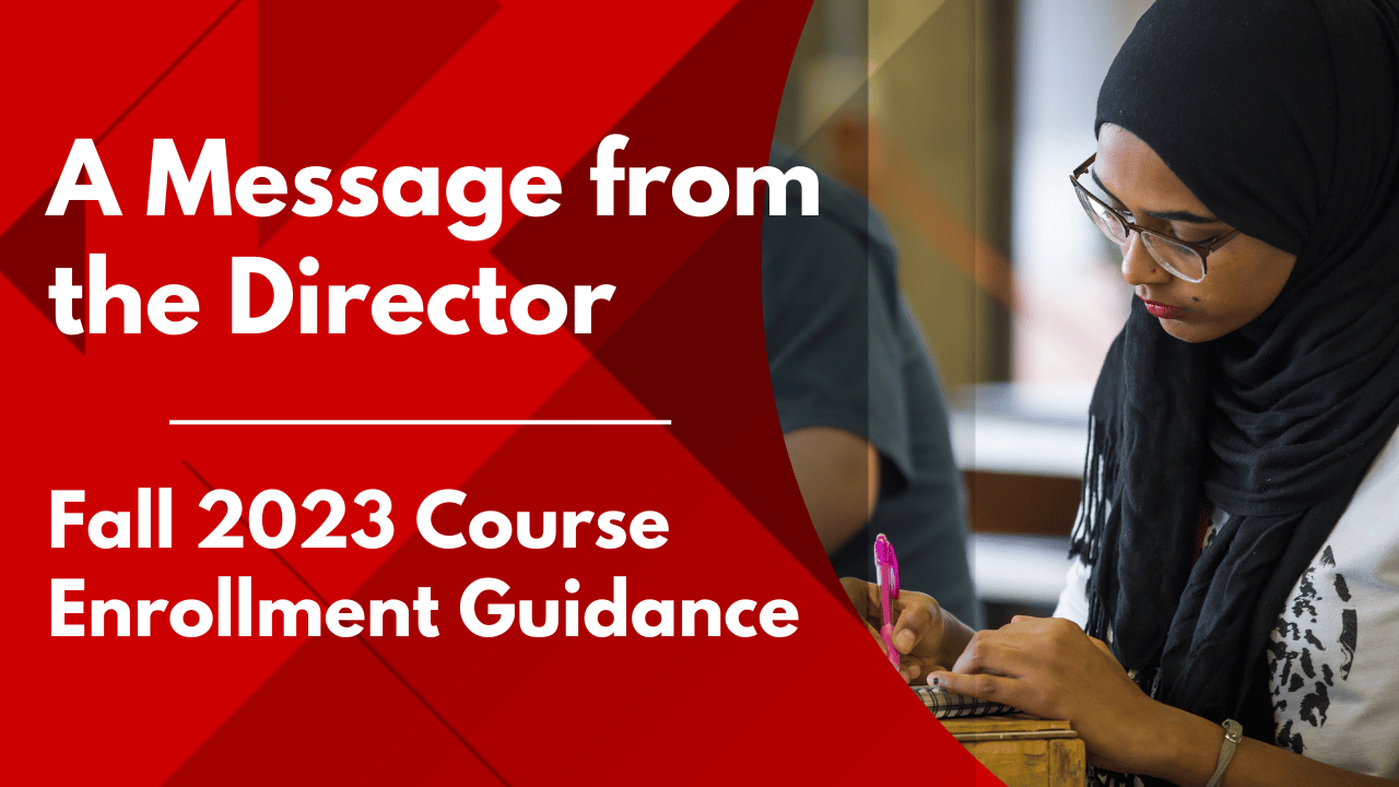 A Message from the Director: Fall 2023 Course Enrollment Guidance